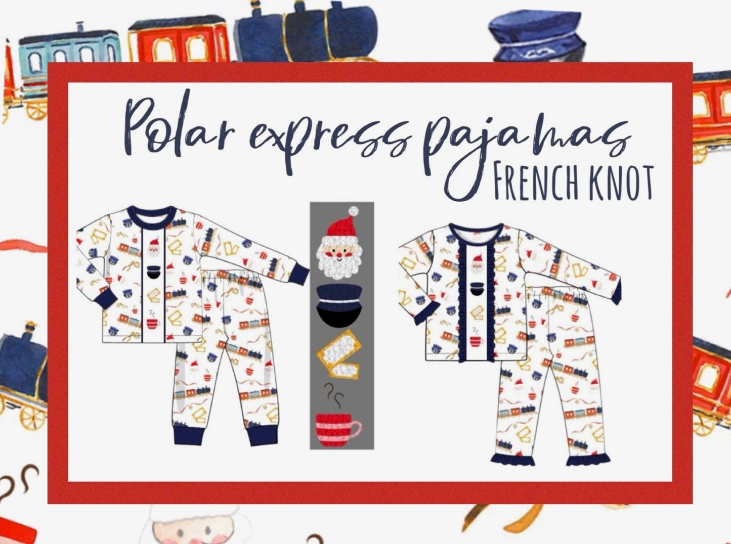 PO 8 - Polar Express Pajamas French Knot - IN STOCK